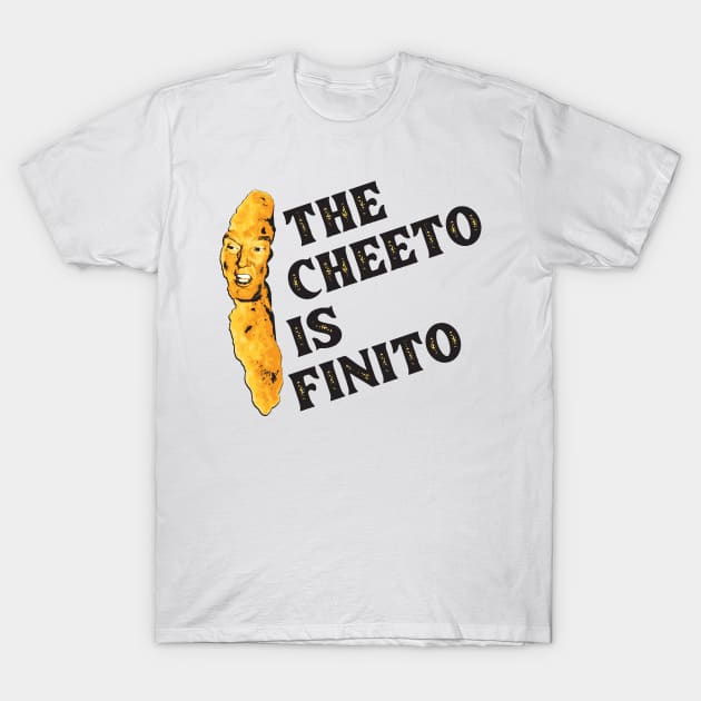 The Cheeto Is Finito Trump Biden 2020 Election T-Shirt by HeyListen